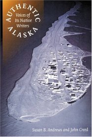 Authentic Alaska: Voices of Its Native Writers (American Indian Lives)