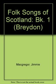Folk Songs of Scotland: Bk. 1 (Breydon)