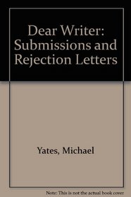 Dear Writer: Submissions and Rejection Letters