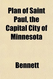 Plan of Saint Paul, the Capital City of Minnesota