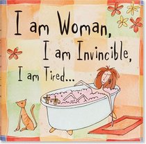 I Am Woman, I Am Invincible, I Am Tired... (Keepsake Series)