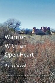 Warrior With an Open Heart (Jenny Black Wolf - Curran TaZarin, Bk 4)