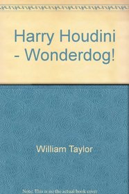 Harry Houdini - Wonderdog!