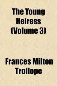 The Young Heiress (Volume 3)