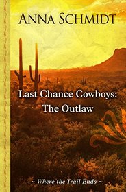 Last Chance Cowboys: The Outlaw (Where the Trail Ends)