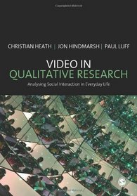 Video in Qualitative Research (Introducing Qualitative Methods series)