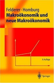 Makrokonomik und neue Makrokonomik (Springer-Lehrbuch) (German Edition)