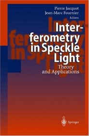 Interferometry in Speckle Light: Theory and Applications