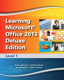 Learning Microsoft Office 2013 Deluxe Edition: Level 1