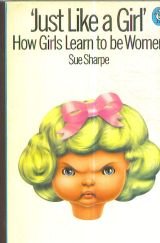 Just Like a Girl: How Girls Learn to be Women (A pelican original)
