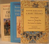 A Rilke Trilogy: Duino Elegies/Letters to a Young Poet/the Sonnets to Orpheus/Boxed Set