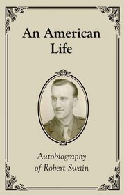 An American Life: Autobiography of Robert Swain