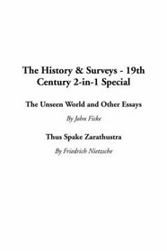 The History & Surveys - 19th Century 2-In-1 Special: The Unseen World and Other Essays / Thus Spake Zarathustra
