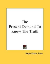 The Present Demand To Know The Truth
