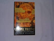 GOSPEL TRUTH? new light on Jesus and the Gospels