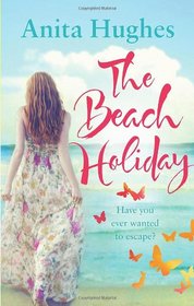 The Beach Holiday. by Anita Hughes