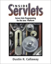 Inside Servlets: Server-Side Programming for the Java(TM) Platform