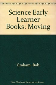 Science Early Learner Books: Moving (Science Early Learner Books)