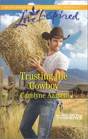 Trusting the Cowboy (Big Sky Cowboys, Bk 2) (Love Inspired, No 1003)
