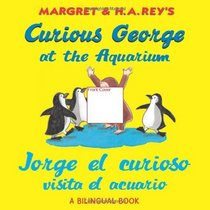 Curious George at the Aquarium/Jorge el curioso visita el acuario (bilingual edition) (English and Spanish Edition)