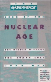 The Greenpeace Book of the Nuclear Age: The Hidden History; The Human Cost