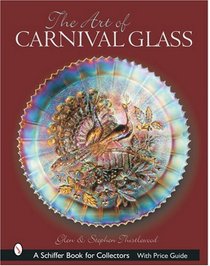 The Art of Carnival Glass (Schiffer Book for Collectors)