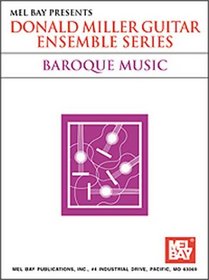 Mel Bay Guitar Ensemble : Baroque (Donald Miller Guitar Ensemble Series)