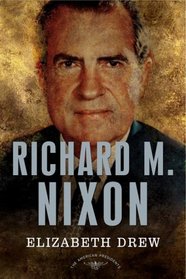 Richard M. Nixon: The American Presidents Series: The 37th President, 1969-1974 (The American Presidents)