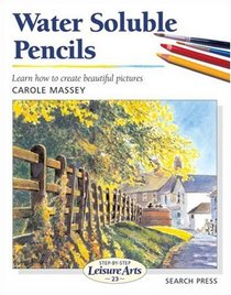 Water Soluble Pencils (Step-By-Step Leisure Arts, 23)