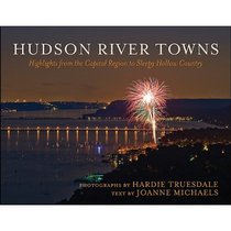 Hudson River Towns: Highlights from the Capital Region to Sleepy Hollow Country (Excelsior Editions)