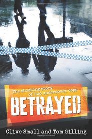 Betrayed: The Shocking Story of Two Undercover Cops