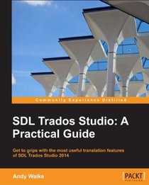 SDL Trados Studio: a Practical Guide