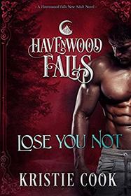 Lose You Not: A Havenwood Falls Novel
