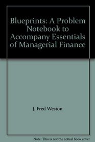 Blueprints: A Problem Notebook to Accompany Essentials of Managerial Finance