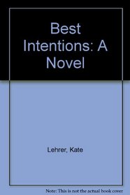 Best Intentions: A Novel