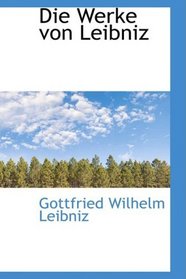 Die Werke von Leibniz
