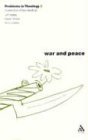 War and Peace: A Selection of Key Readings (Problems in Theology, Vol. 3)