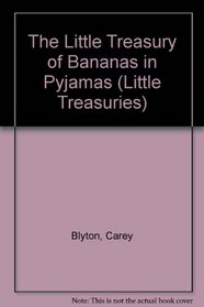 The Little Treasury of Bananas in Pyjamas (Little Treasuries)