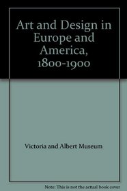 Art and Design in Europe and America, 1800-1900