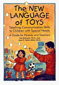 The New Language of Toys: Teaching Communication Skills to Children With Special Needs : A Guide for Parents and Teachers