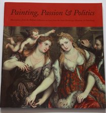 Painting, Passion and Politics: Masterpieces on Loan from the State Hermitage Museum, St.Petersburg