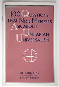 100 Questions That Non-Members Ask About Unitarian Universalism