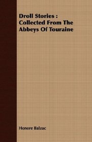 Droll Stories: Collected From The Abbeys Of Touraine
