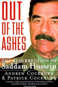 Out of the Ashes : The Resurrection of Saddam Hussein