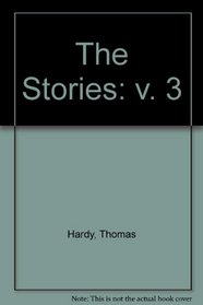 The Stories: v. 3 (The New Wessex edition ; v. 3)
