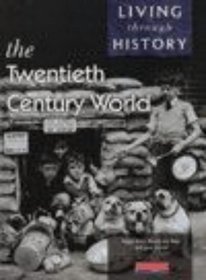Living Through History: Core Book - the 20th Century World (Living Through History)