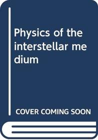 Physics of the interstellar medium
