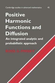 Positive Harmonic Functions and Diffusion (Cambridge Studies in Advanced Mathematics)