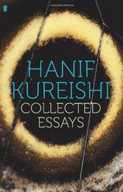 Collected Essays. by Hanif Kureishi