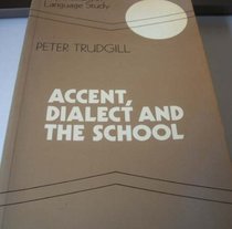 Accent, Dialect and the School (Explorations in Language Study)